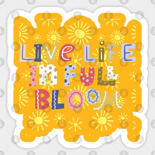 live life in full bloom Sticker by Eva Passi Arts